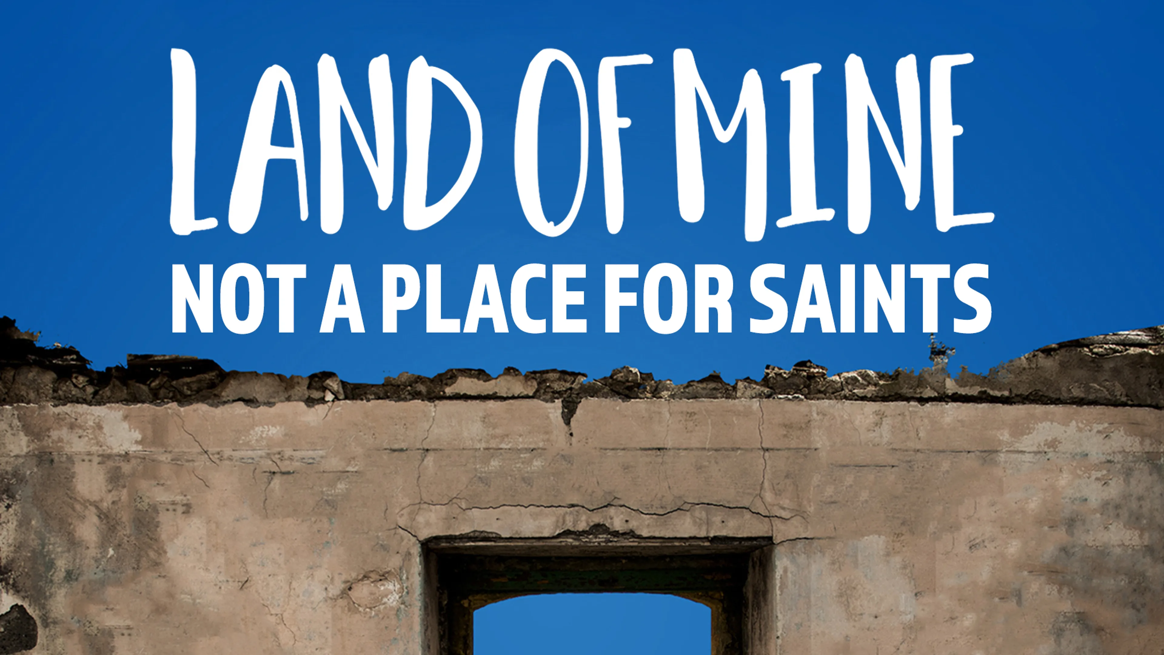 Land of Mine: Not a Place for Saints poster
